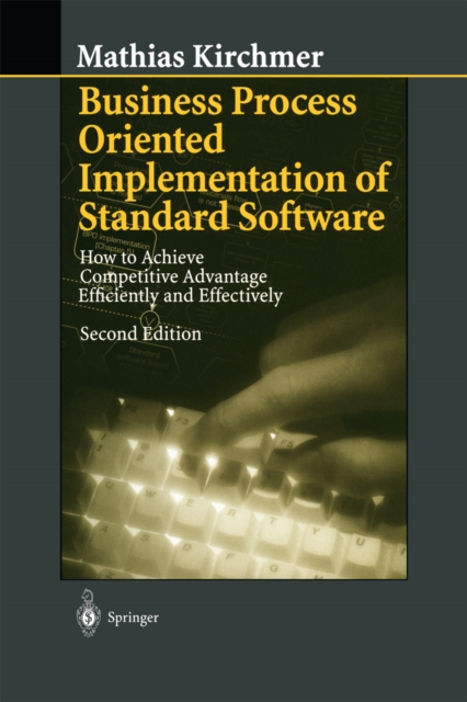 Business Process Oriented Implementation of Standard Software : How to Achieve Competitive Advantage Efficiently and Effectively, PDF eBook