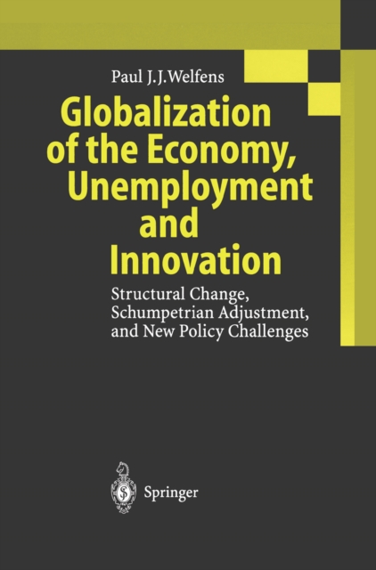 Globalization of the Economy, Unemployment and Innovation : Structural Change, Schumpetrian Adjustment, and New Policy Challenges, PDF eBook