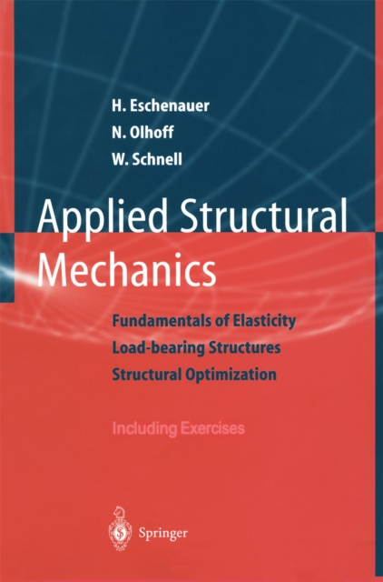 Applied Structural Mechanics : Fundamentals of Elasticity, Load-Bearing Structures, Structural Optimization, PDF eBook