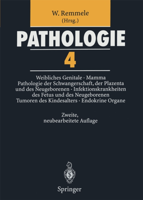 Pathologie 4 : Weibliches Genitale Mamma Pathologie der Schwangerschaft, der Plazenta und des Neugeborenen Infektionskrankheiten des Fetus und des Neugeborenen Tumoren des Kindesalters Endokrine Organ, PDF eBook