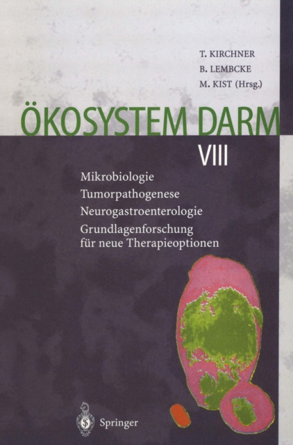 Okosystem Darm VIII : Mikrobiologie Tumorpathogenese Neurogastroenterologie Grundlagenforschung fur neue Therapieoptionen, PDF eBook