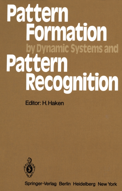Pattern Formation by Dynamic Systems and Pattern Recognition : Proceedings of the International Symposium on Synergetics at Schlo Elmau, Bavaria, April 30 - May 5, 1979, PDF eBook