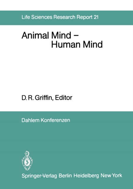 Animal Mind - Human Mind : Report of the Dahlem Workshop on Animal Mind - Human Mind, Berlin 1981, March 22-27, PDF eBook