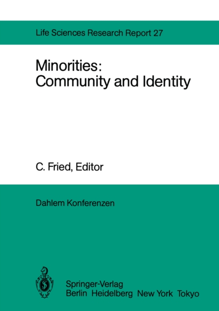 Minorities: Community and Identity : Report of the Dahlem Workshop on Minorities: Community and Identity Berlin 1982, Nov. 28 - Dec. 3, PDF eBook