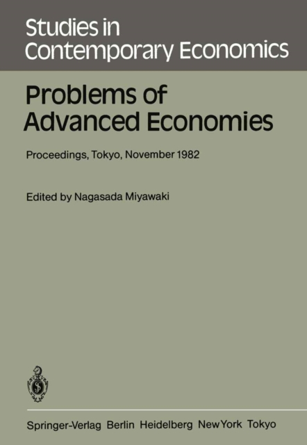 Problems of Advanced Economies : Proceedings of the Third Conference on New Problems of Advanced Societies Tokyo, Japan, November 1982, PDF eBook