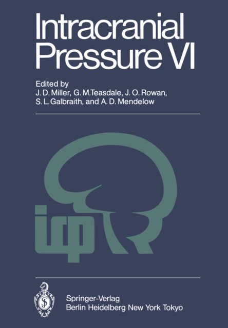 Intracranial Pressure VI : Proceedings of the Sixth International Symposium on Intracranial Pressure, Held in Glasgow, Scotland, June 9-13, 1985, PDF eBook