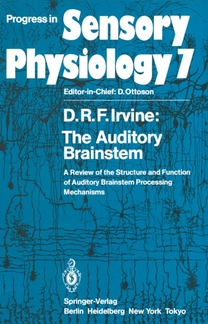 The Auditory Brainstem : A Review of the Structure and Function of Auditory Brainstem Processing Mechanisms, PDF eBook
