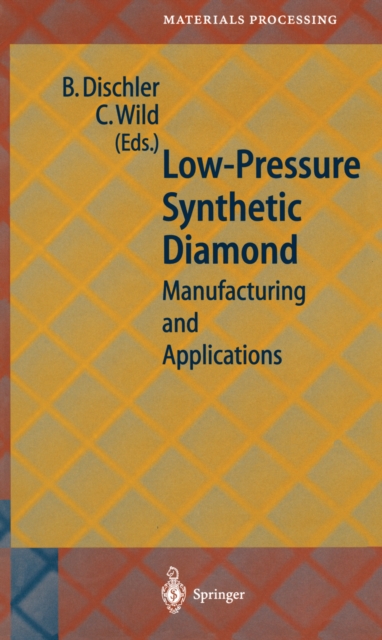 Low-Pressure Synthetic Diamond : Manufacturing and Applications, PDF eBook