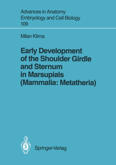 Early Development of the Shoulder Girdle and Sternum in Marsupials (Mammalia: Metatheria), PDF eBook