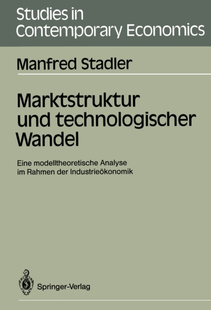 Marktstruktur und technologischer Wandel : Eine modelltheoretische Analyse im Rahmen der Industrieokonomik, PDF eBook