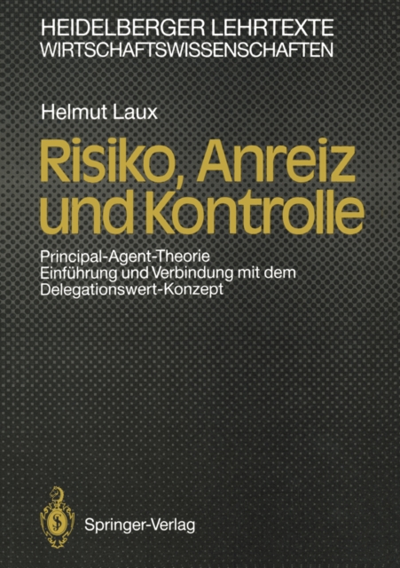 Risiko, Anreiz und Kontrolle : Principal-Agent-Theorie Einfuhrung und Verbindung mit dem Delegationswert-Konzept, PDF eBook