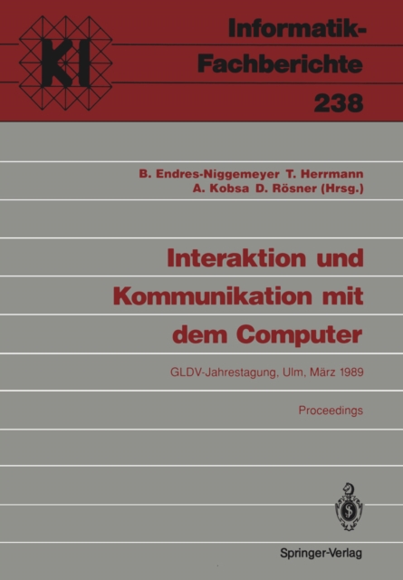 Interaktion und Kommunikation mit dem Computer : Jahrestagung der Gesellschaft fur Linguistische Datenverarbeitung (GLDV). Ulm, 8.-10. Marz 1989 Proceedings, PDF eBook