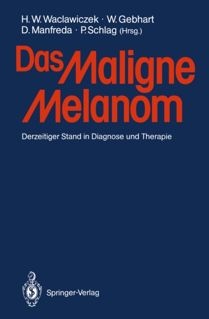 Das Maligne Melanom : Derzeitiger Stand in Diagnose und Therapie, PDF eBook