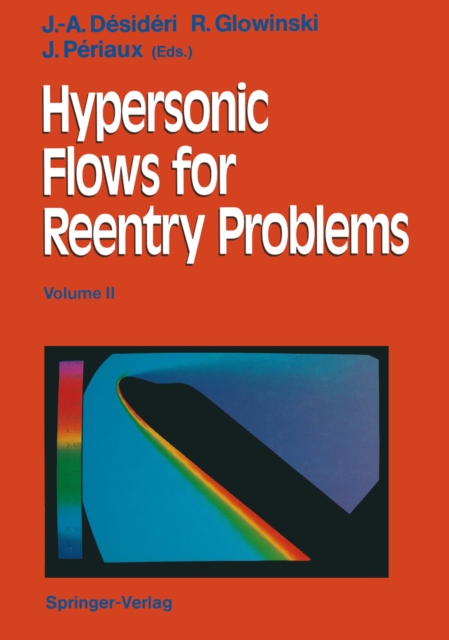 Hypersonic Flows for Reentry Problems : Volume II: Test Cases - Experiments and Computations Proceedings of a Workshop Held in Antibes, France, 22-25 January 1990, PDF eBook