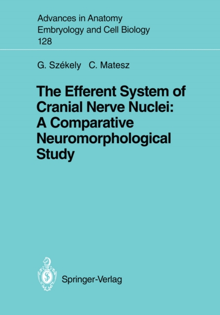 The Efferent System of Cranial Nerve Nuclei: A Comparative Neuromorphological Study, PDF eBook