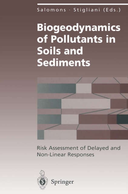 Biogeodynamics of Pollutants in Soils and Sediments : Risk Assessment of Delayed and Non-Linear Responses, PDF eBook