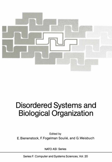 Disordered Systems and Biological Organization : Proceedings of the NATO Advanced Research Workshop on Disordered Systems and Biological Organization held at Les Houches, February 25 - March 8, 1985, PDF eBook