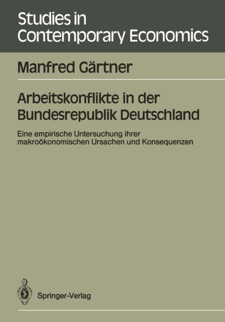 Arbeitskonflikte in der Bundesrepublik Deutschland : Eine empirische Untersuchung ihrer makrookonomischen Ursachen und Konsequenzen, PDF eBook