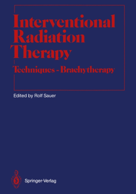 Interventional Radiation Therapy : Techniques - Brachytherapy, PDF eBook