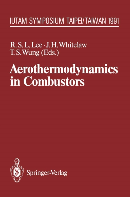 Aerothermodynamics in Combustors : IUTAM Symposium Taipei, Taiwan, 1991, PDF eBook