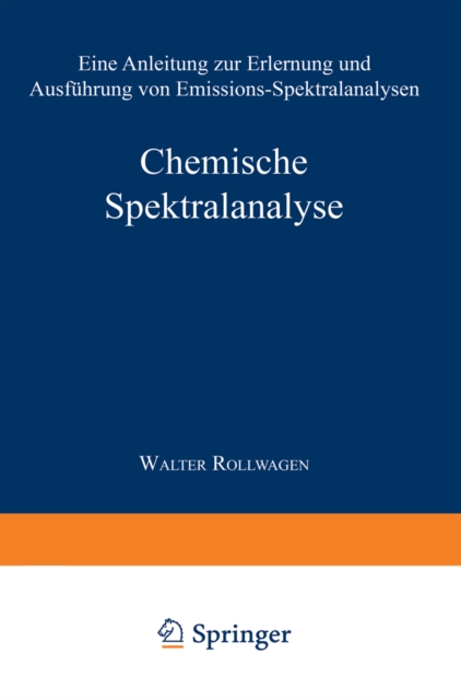 Chemische Spektralanalyse : Eine Anleitung zur Erlernung und Ausfuhrung von Emissions-Spektralanalysen, PDF eBook
