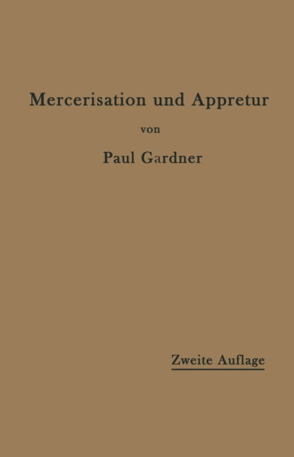 Die Mercerisation der Baumwolle und die Appretur der mercerisierten Gewebe, PDF eBook