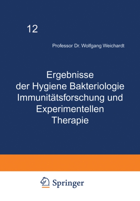 Ergebnisse der Hygiene Bakteriologie Immunitatsforschung und Experimentellen Therapie : Fortsetzung des Jahresberichts Uber die Ergebnisse der Immunitatsforschung, PDF eBook