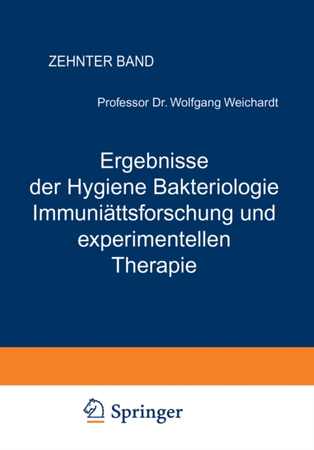 Ergebnisse der Hygiene Bakteriologie Immunitatsforschung und experimentellen Therapie : Fortsetzung des Jahresberichts Uber die Ergebnisse der Immunitatsforschung Zehnter Band, PDF eBook