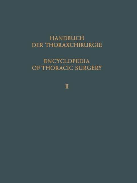 Encyclopedia of Thoracic Surgery / Handbuch Der Thoraxchirurgie : Band / Volume 2: Spezieller Teil 1 / Special Part 1, PDF eBook