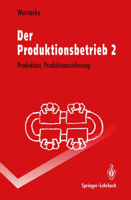 Der Produktionsbetrieb 2 : Produktion, Produktionssicherung, PDF eBook