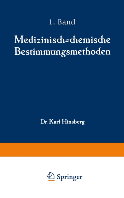 Medizinisch-chemische Bestimmungsmethoden : Eine Anleitung fur Studierende der Medizin und fur Laboranten Erster Teil Darstellung der allgemein gebrauchlichen und der wichtigsten quantitativen Methode, PDF eBook