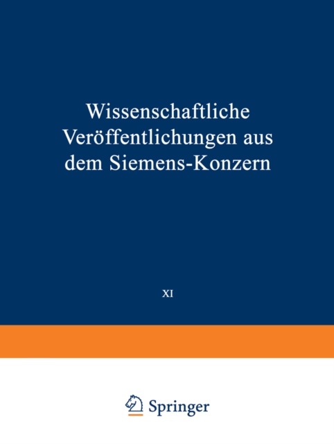 Wissenschaftliche Veroffentlichungen aus dem Siemens-Konzern : XI. Band Erstes Heft (abgeschlossen am 12. Marz 1932), PDF eBook