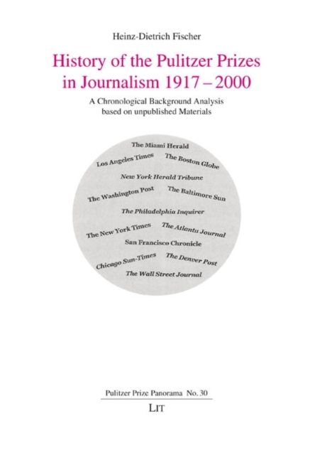 History of the Pulitzer Prizes in Journalism 1917-2000 : A Chronological Background Analysis based on unpublished Materials, PDF eBook