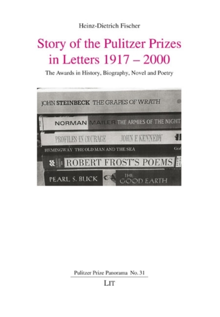 Story of the Pulitzer Prizes in Letters 1917 - 2000 : The Awards in History, Biography, Novel and Poetry, PDF eBook