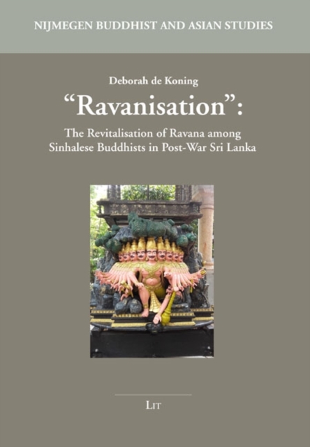 "Ravanisation": The Revitalisation of Ravana among Sinhalese Buddhists in Post-War Sri Lanka, PDF eBook