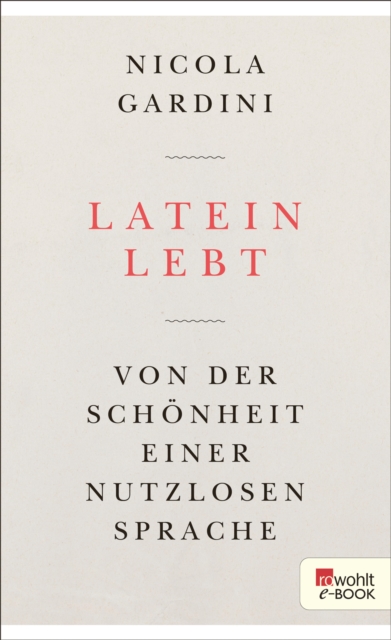 Latein lebt : Von der Schonheit einer nutzlosen Sprache, EPUB eBook