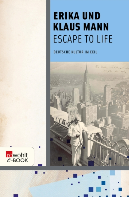 Escape to Life : Deutsche Kultur im Exil, EPUB eBook