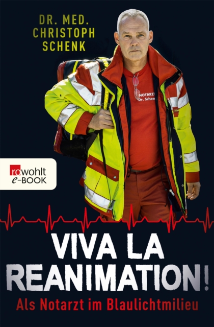 Viva La Reanimation! : Als Notarzt im Blaulichtmilieu, EPUB eBook