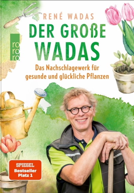Der groe Wadas : Das Nachschlagewerk fur gesunde und gluckliche Pflanzen | Alles rund um Garten und Balkon, EPUB eBook