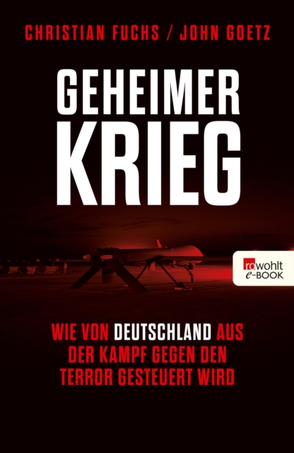 Geheimer Krieg : Wie von Deutschland aus der Kampf gegen den Terror gesteuert wird, EPUB eBook