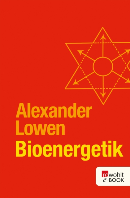 Bioenergetik : Therapie der Seele durch Arbeit mit dem Korper, EPUB eBook