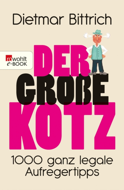 Der groe Kotz : 1000 ganz legale Aufregertipps, EPUB eBook