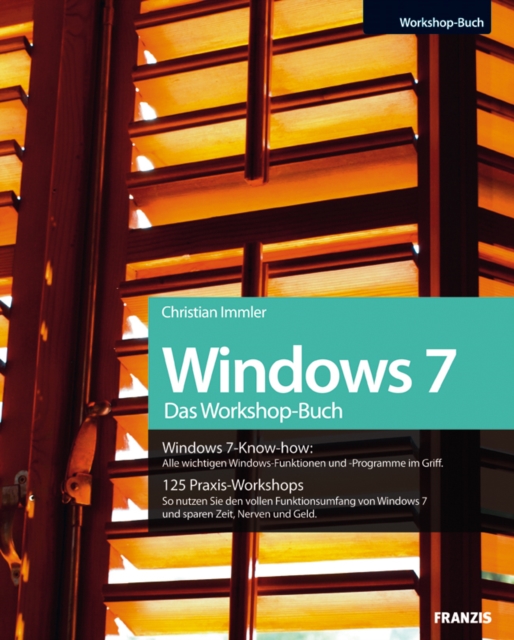 Windows 7 Das Workshop-Buch : Alle wichtigen Windows-Funktionen und -Programme im Griff, PDF eBook