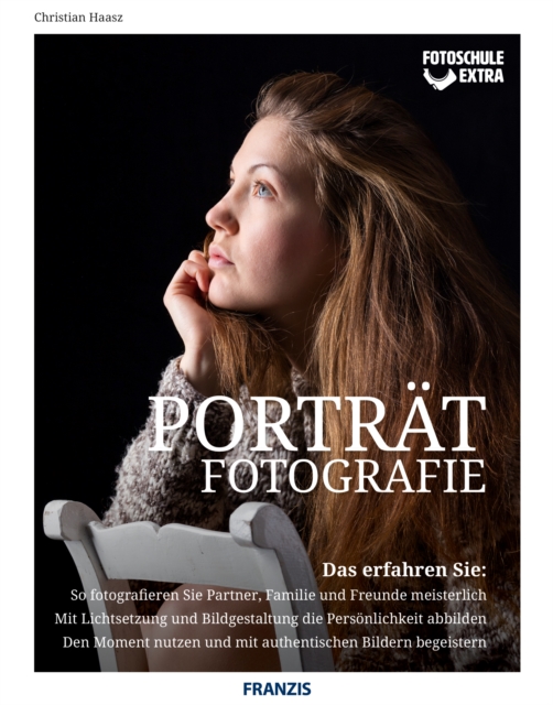 Fotoschule extra - Portratfotografie : So fotografieren Sie Partner, Familie und Freunde meisterlich | Mit Lichtsetzung und Bildgestaltung die Personlichkeit abbilden | Den Moment nutzen und mit authe, PDF eBook