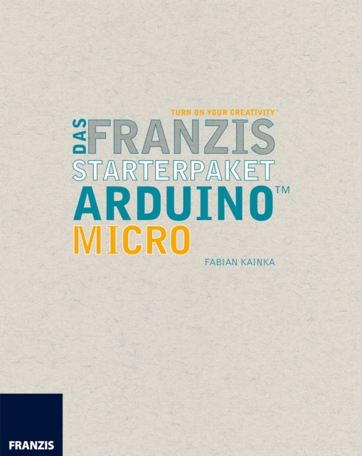 Das Franzis Starterpaket Arduino Micro : Das Handbuch fur den Schnelleinstieg, EPUB eBook