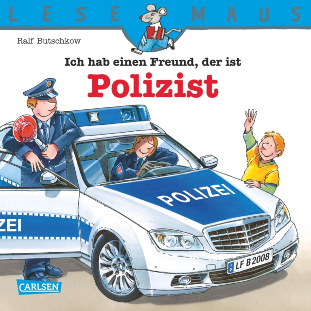 LESEMAUS: Ich hab einen Freund, der ist Polizist : Alles uber den spannenden Beruf | Bilderbuch fur Kinder ab 3 Jahre, EPUB eBook