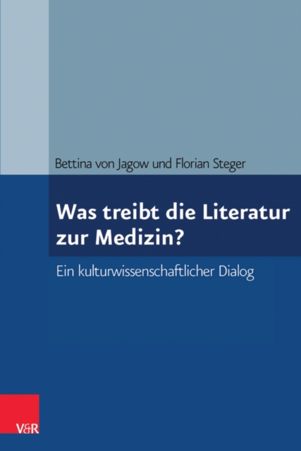 Was treibt die Literatur zur Medizin? : Ein kulturwissenschaftlicher Dialog, PDF eBook