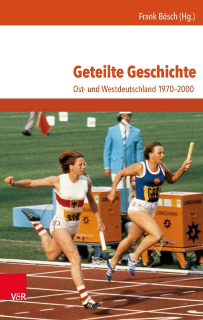 Geteilte Geschichte : Ost- und Westdeutschland 1970-2000, PDF eBook