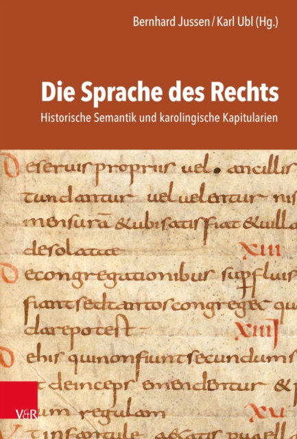 Die Sprache des Rechts : Historische Semantik und karolingische Kapitularien, PDF eBook