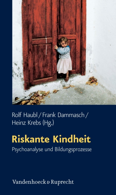 Riskante Kindheit : Psychoanalyse und Bildungsprozesse, PDF eBook